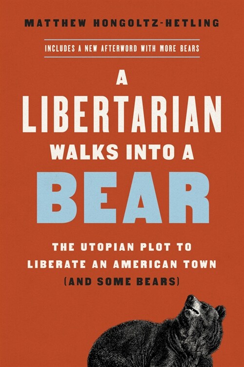 A Libertarian Walks Into a Bear: The Utopian Plot to Liberate an American Town (and Some Bears) (Paperback)