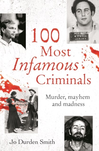 100 Most Infamous Criminals : Murder, mayhem and madness (Paperback)