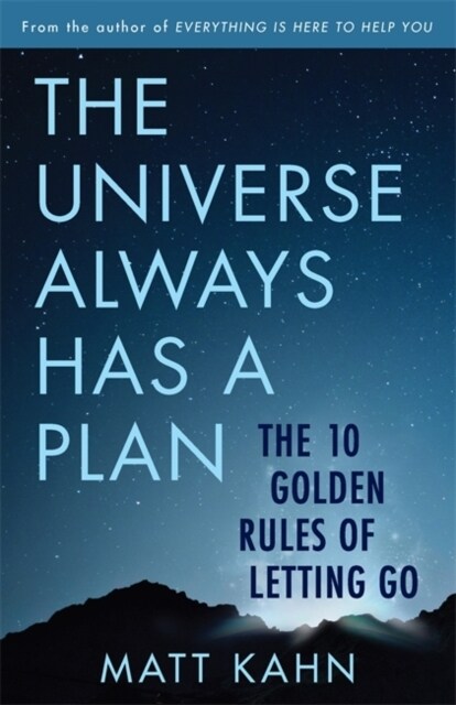 The Universe Always Has a Plan : The 10 Golden Rules of Letting Go (Paperback)