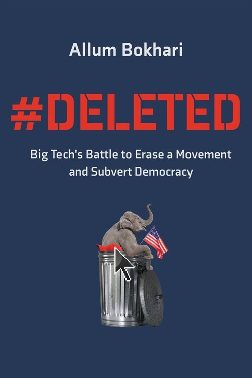 #Deleted: Big Techs Battle to Erase a Movement and Subvert Democracy (Paperback)