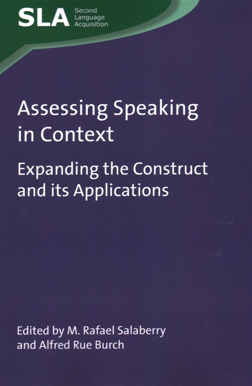 Assessing Speaking in Context : Expanding the Construct and its Applications (Paperback)