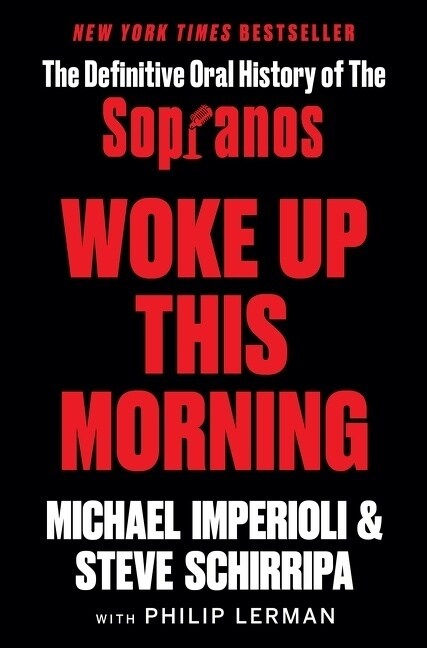 Woke Up This Morning: The Definitive Oral History of the Sopranos (Hardcover)