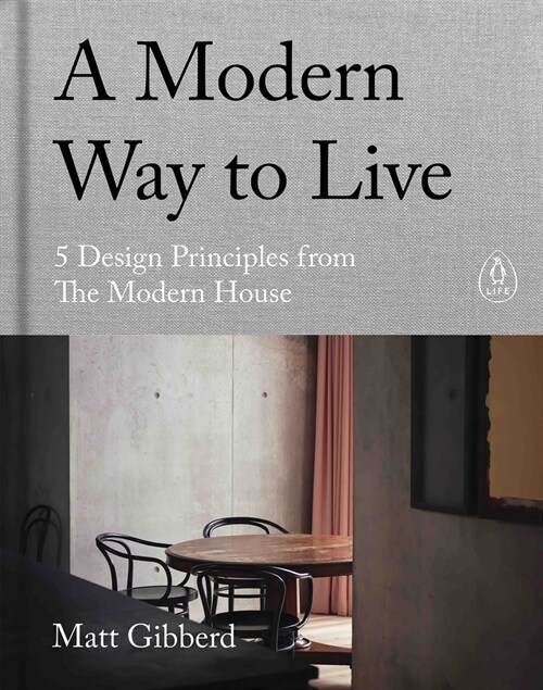 A Modern Way to Live : 5 Design Principles from The Modern House (Hardcover)