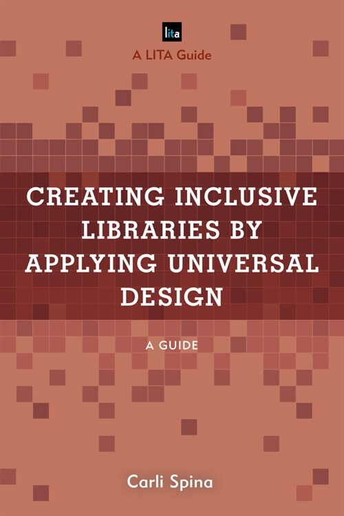 Creating Inclusive Libraries by Applying Universal Design: A Guide (Paperback)