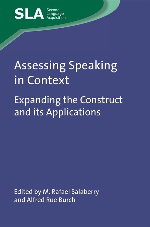 Assessing Speaking in Context : Expanding the Construct and its Applications (Hardcover)