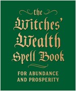 The Witches' Wealth Spell Book: For Abundance and Prosperity (Hardcover)