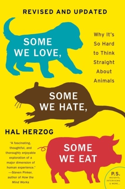 Some We Love, Some We Hate, Some We Eat [Second Edition]: Why Its So Hard to Think Straight about Animals (Paperback)