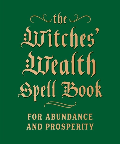 The Witches Wealth Spell Book: For Abundance and Prosperity (Hardcover)