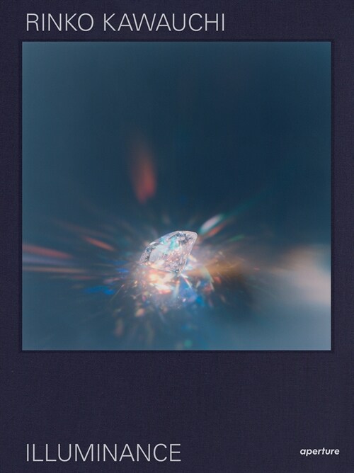 Rinko Kawauchi: Illuminance: The Tenth Anniversary Edition (Hardcover)