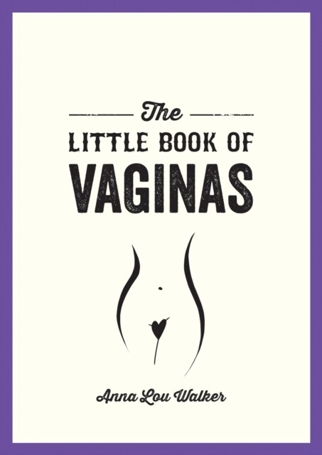 The Little Book of Vaginas : Everything You Need to Know (Paperback)
