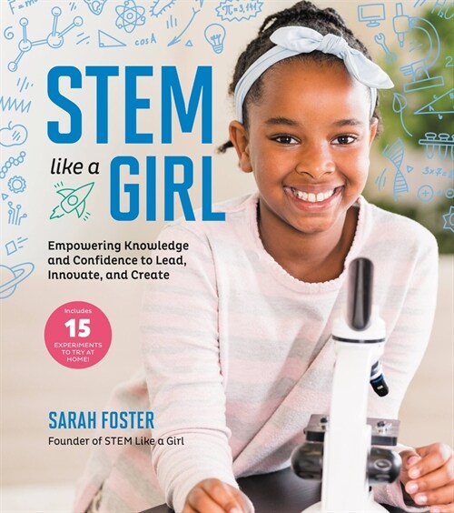 Stem Like a Girl: Empowering Knowledge and Confidence to Lead, Innovate, and Create (Paperback)