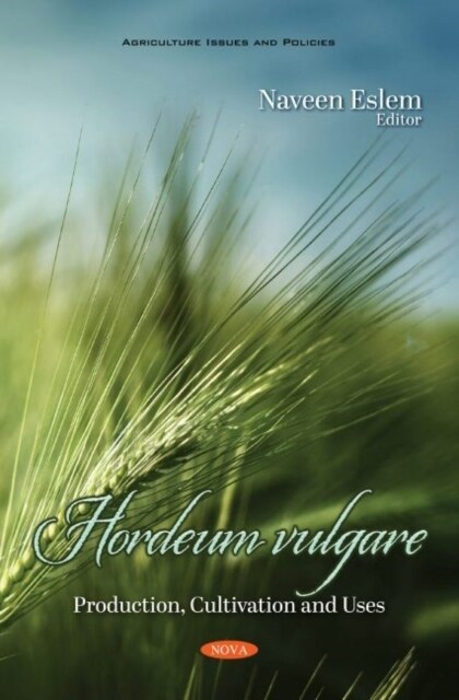 Hordeum vulgare : Production, Cultivation and Uses (Paperback)