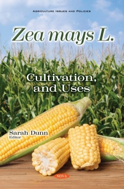 Zea mays L. : Cultivation, and Uses (Paperback)