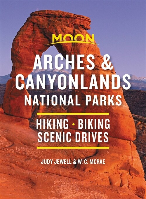 Moon Arches & Canyonlands National Parks: Hiking, Biking, Scenic Drives (Paperback, 3)