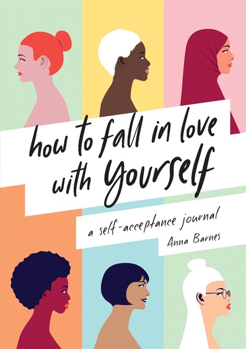 How to Fall in Love With Yourself : A Self-Acceptance Journal (Paperback)