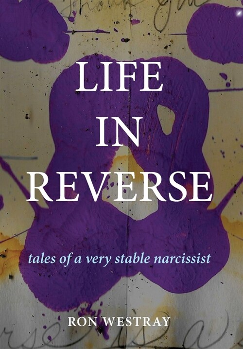 Life in Reverse : Tales of a Very Stable Narcissist (Hardcover)