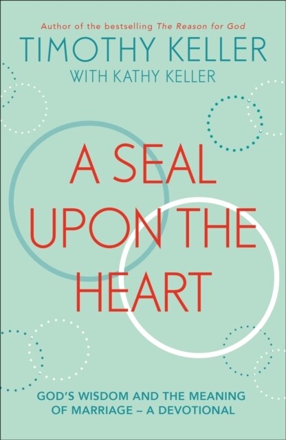 A Seal Upon the Heart : Gods Wisdom and the Meaning of Marriage: a Devotional (Paperback)