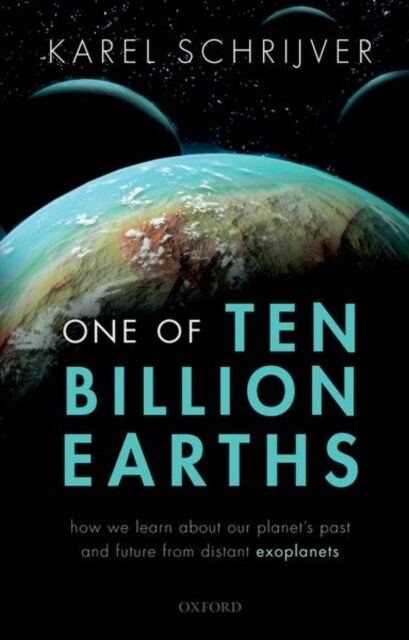 One of Ten Billion Earths : How we Learn about our Planets Past and Future from Distant Exoplanets (Paperback)