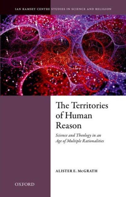 The Territories of Human Reason : Science and Theology in an Age of Multiple Rationalities (Paperback)