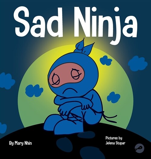 Sad Ninja: A Childrens Book About Dealing with Loss and Grief (Hardcover)