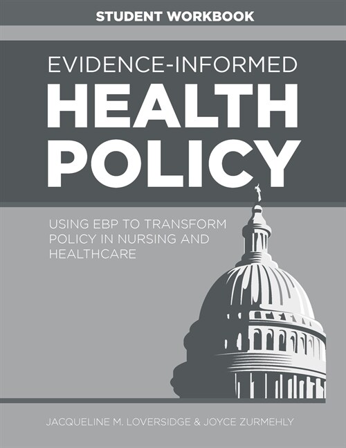 WORKBOOK for Evidence-Informed Health Policy: Using EBP to Transform Policy in Nursing and Healthcare (Paperback)