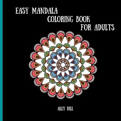 Easy Mandala Coloring Book: Simple Mandala Relaxation Book, Simple Mandala for Beginner, Simple Mandala for Adults (Paperback)