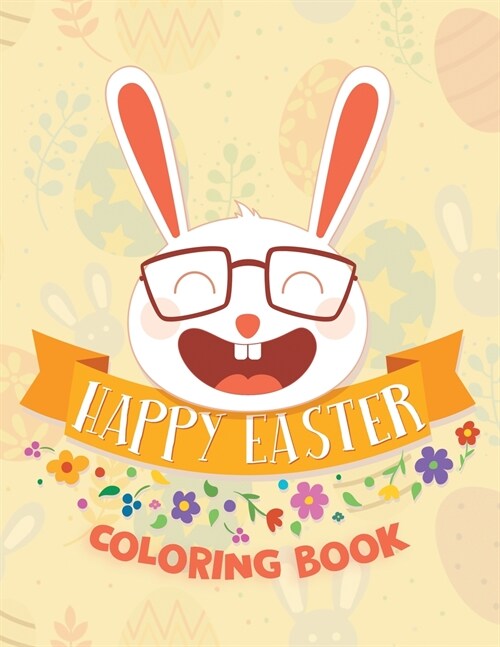 Happy Easter Coloring Book: 30 Cute and Fun Images for Kids: Eggs, Bunnies, Spring Flowers, Cute Animals and More! (Paperback)