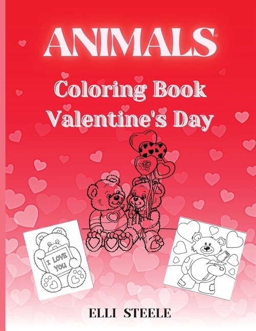Animals Coloring Book Valentines Day: Beautiful and Big Animals Coloring Pages for Kids And Toddlers (Paperback)