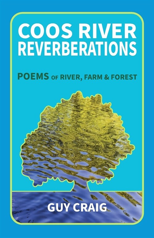 Coos River Reverberations: Poems of River, Farm, and Forest (Paperback)