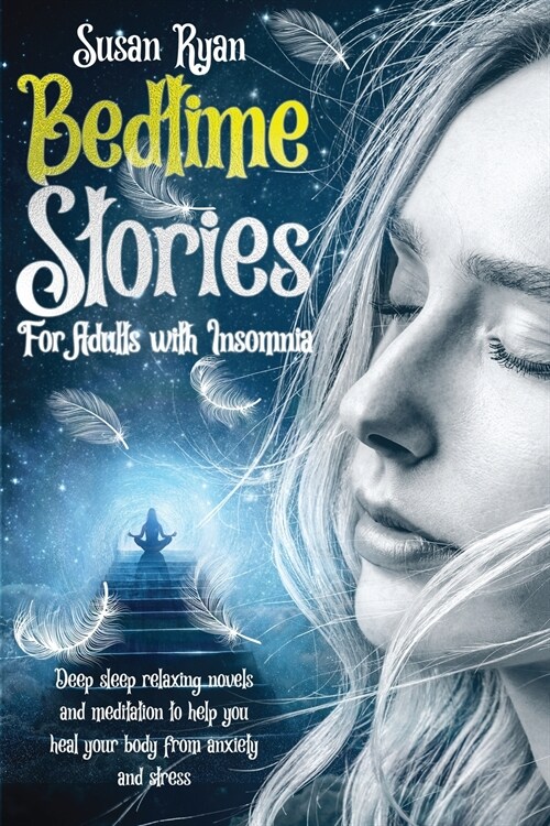 Bedtime Stories for Adults with Insomnia: Deep sleep relaxing novels and meditation to help you heal your body from anxiety and stress (Paperback)