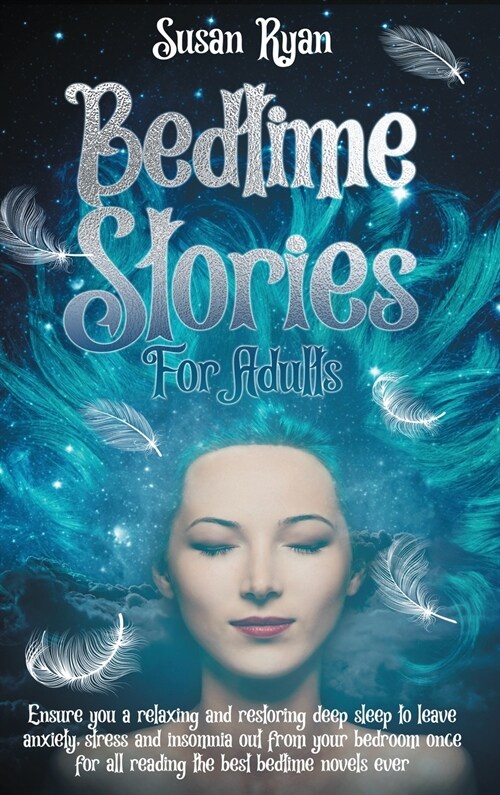 Bedtime Stories for Adults: Ensure You a Relaxing and Restoring Deep Sleep to Leave Anxiety, Stress and Insomnia Out from Your Bedroom Once for Al (Hardcover)