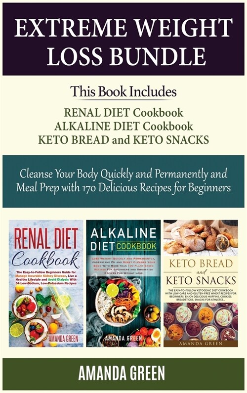 Extreme Weight Loss Bundle: Cleanse Your Body Quickly and Permanently and Meal Prep with 170 Delicious Recipes For Beginners (Hardcover)