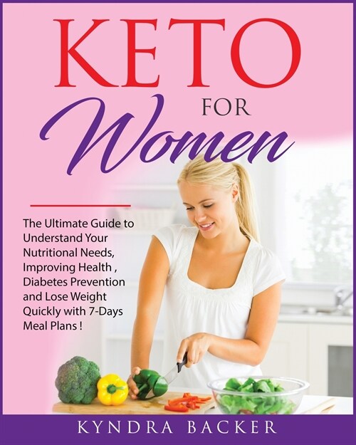 Keto for Women: The ultimate beginners guide to know your food needs, weight loss, diabetes prevention and boundless energy with high- (Paperback)