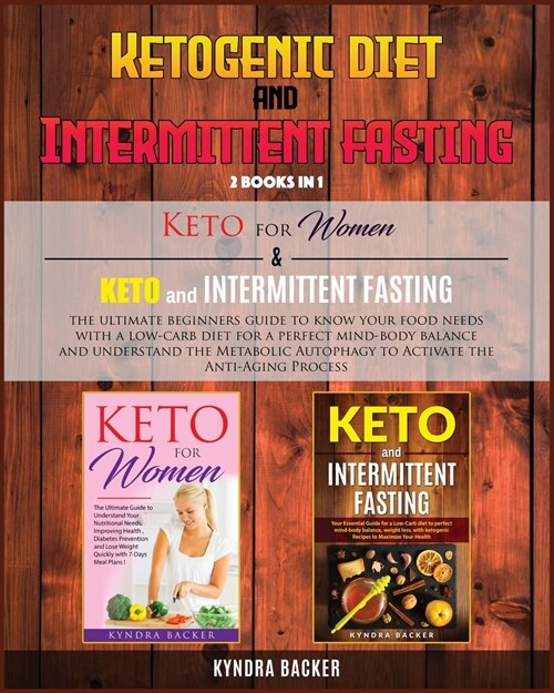 Ketogenic Diet And Intermittent Fasting: The ultimate beginners guide to know your food needs with a low-carb diet for a perfect mind-body balance and (Paperback)