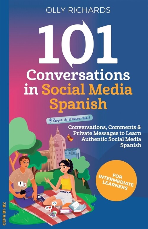 101 Conversations in Social Media Spanish: Conversations, Comments & Private Messages to Learn Authentic Social Media (Paperback)