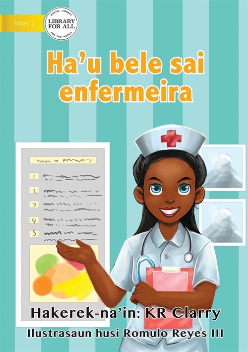 I Can Be A Nurse - Hau bele sai enfermeira (Paperback)
