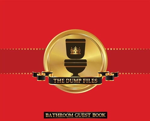 The Dump Files Bathroom Guest Book: Funny Hardcover Bathroom Journal Guestbook With 110 Pages 11 x 8.5 Sign In Home Decor Keepsake For Bathroom Guest, (Hardcover)