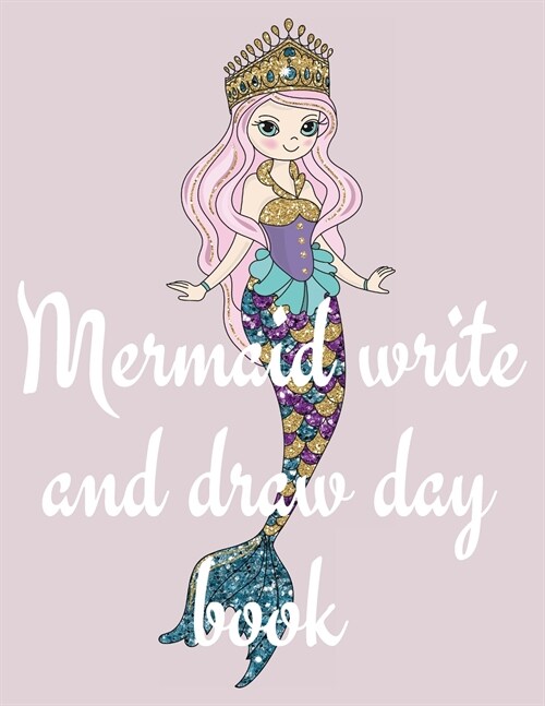 Mermaid write and draw day book (Paperback)