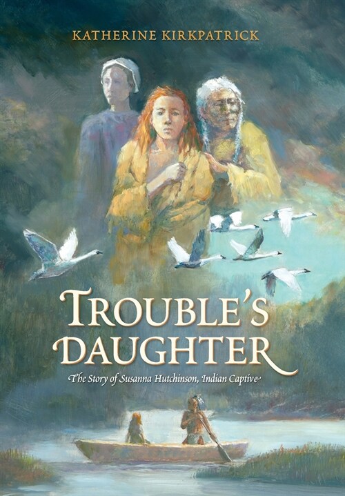 Troubles Daughter: The Story of Susanna Hutchinson, Indian Captive (Hardcover)