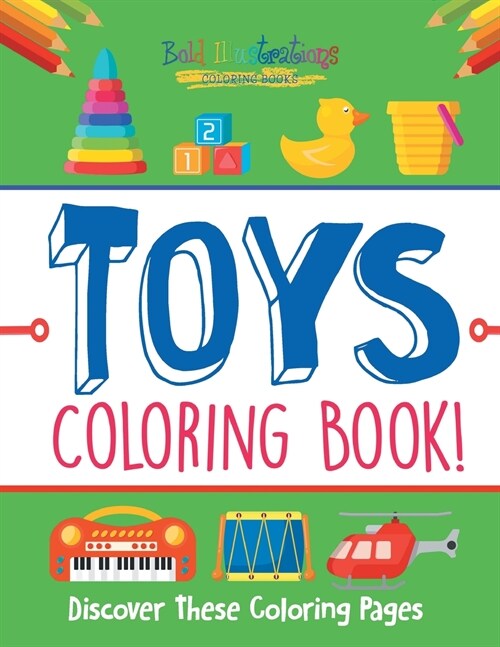 Toys Coloring Book! Discover These Coloring Pages (Paperback)