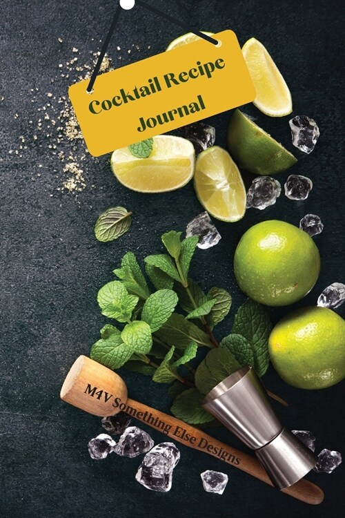 Cocktail Recipe Journal: Great Notebook to keep track of your best cocktails recipes, their ingredients, instructions, difficulty and your rati (Paperback)