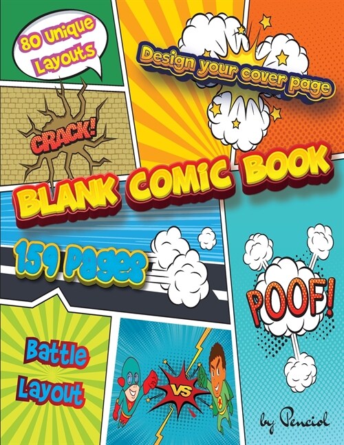 Blank comic book: Draw your own Comics DESIGN YOUR COVER159 pages 80 unique layouts Notebook and Sketchbook for Kids and Adults (Paperback)