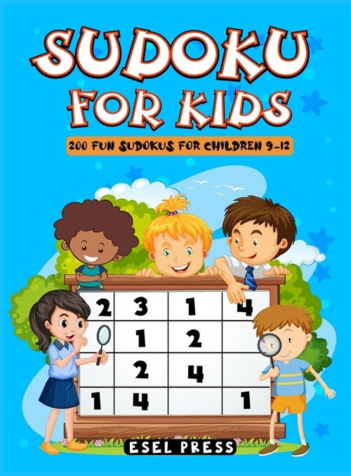 Sudoku for Kids: 200 Fun Sudokus for Children 9-12, Includes Solutions - Large Print 8.5 X 11 (Hardcover)