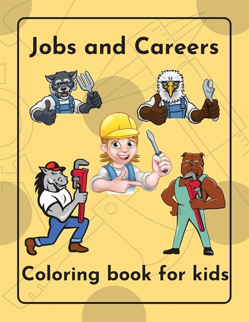 Jobs and Careers Coloring Book for kids Over 40 jobs illustrated children ages 5-12 (Paperback)