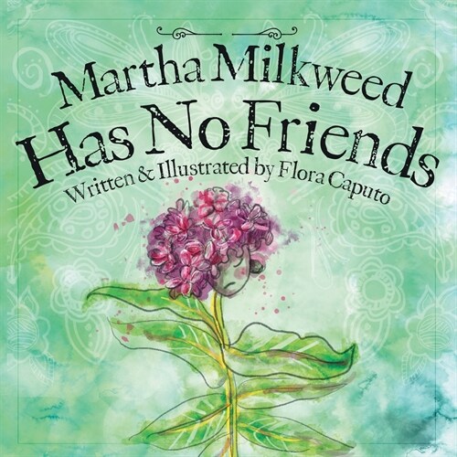 Martha Milkweed Has No Friends (Paperback)