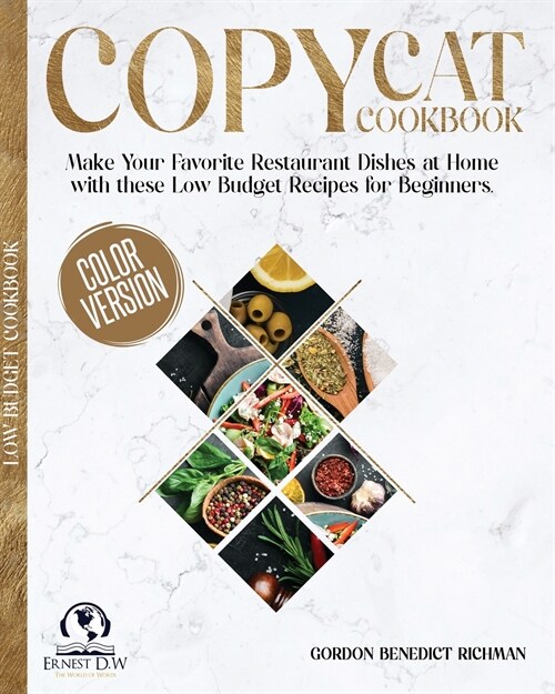 Copycat Cookbook: Make Your Favorite Restaurant Dishes at Home with these Low Budget Recipes for Beginners. (Paperback)