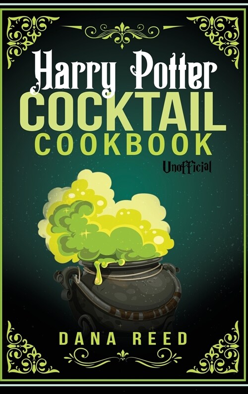 Harry Potter Cocktail Cookbook: Discover Amazing Drink Recipes Inspired by the wizarding world of Harry Potter (Unofficial). (Hardcover)