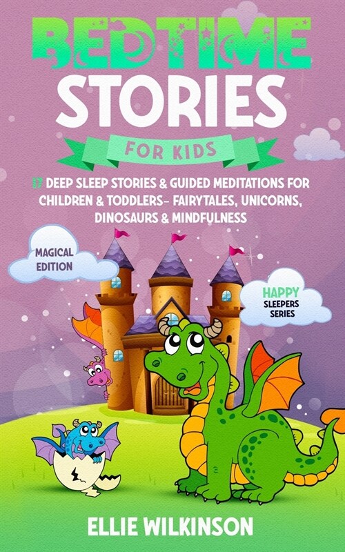 Bedtime Stories For Kids- Magical Edition: 17 Deep Sleep Stories& Guided Meditations For Children& Toddlers- Fairytales, Unicorns, Dinosaurs& Mindfuln (Paperback)