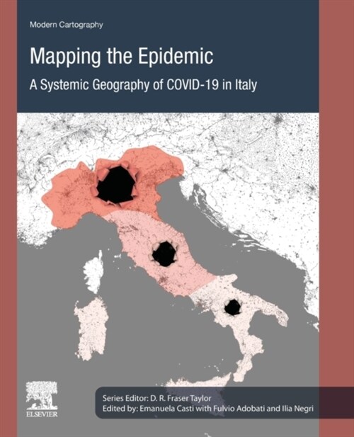 Mapping the Epidemic: A Systemic Geography of Covid-19 in Italy Volume 9 (Paperback)