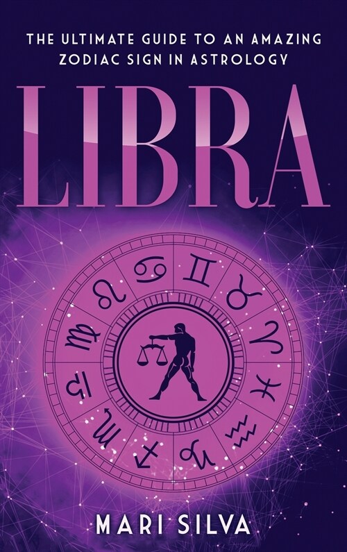 Libra: The Ultimate Guide to an Amazing Zodiac Sign in Astrology (Hardcover)